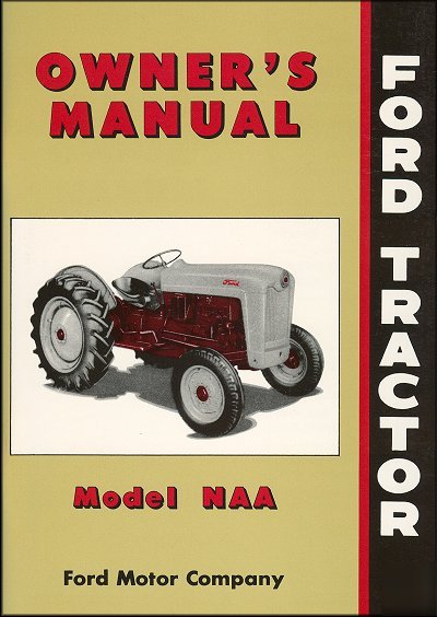Complete ford naa tractor factory owners manual 1953-55