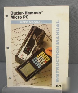 Cutler-hammer micro pc user/instruction manual