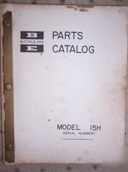 Bucyrus erie 15H backhoe parts catalog machine o